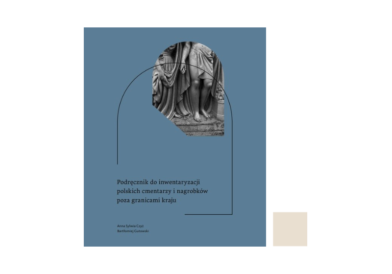Otwórz galerię (5 fotografii) Podręcznik do inwentaryzacji polskich cmentarzy i nagrobków poza granicami kraju